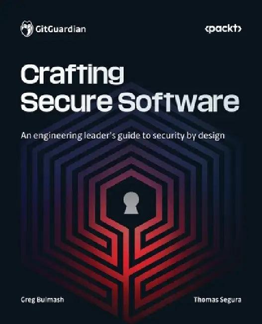 Crafting Secure Software (English, Greg Bulmash | Thomas Segura)