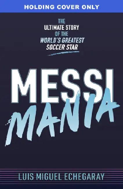 Messi Mania (English, Luis Miguel Echegaray)