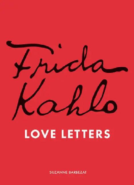 Frida Kahlo's Love Letters (English, Suzanne Barbezat)