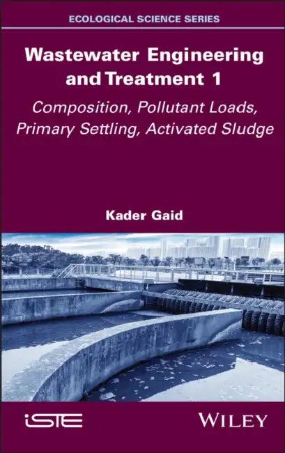 Wastewater Engineering and Treatment 1 (English, Kader Gaid)