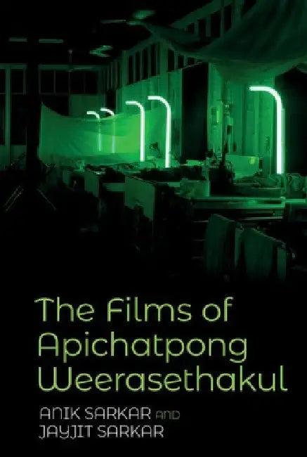 The Films of Apichatpong Weerasethakul (English, Anik Sarkar | Jayjit Sarkar)