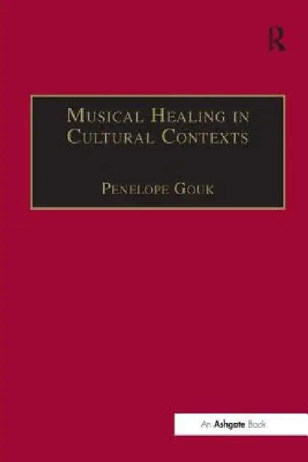 Musical Healing in Cultural Contexts (English, Penelope Gouk)