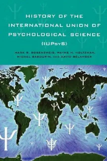 History of the International Union of Psychological Science (Iupsys) (English, Mark R. Rosenzweig | Wayne H. Holtzman)