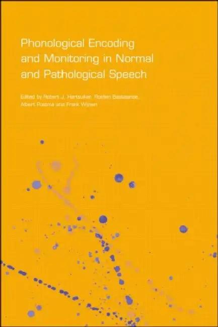 Phonological Encoding and Monitoring in Normal and Pathological Speech (English, Robert J. Hartsuiker | Roelien Bastiaanse | Albert Postma)