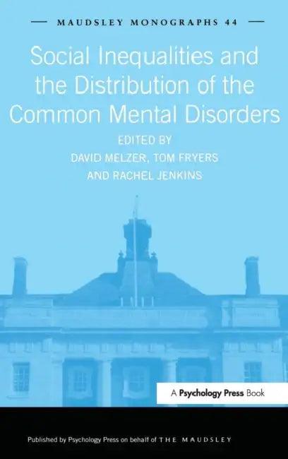 Social Inequalities and the Distribution of the Common Mental Disorders (English, Tom Fryers | Rachel Jenkins | David Melzer)