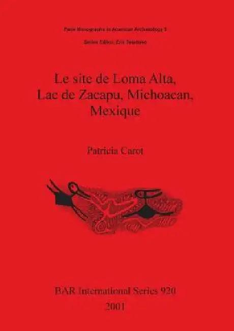 Le site de Loma Alta, Lac de Zacapu, Michoacan, Mexique (English, Patricia Carot)