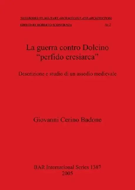 La guerra contro Dolcino "perfido eresiarca" (English, Giovanni Cerino Badone)