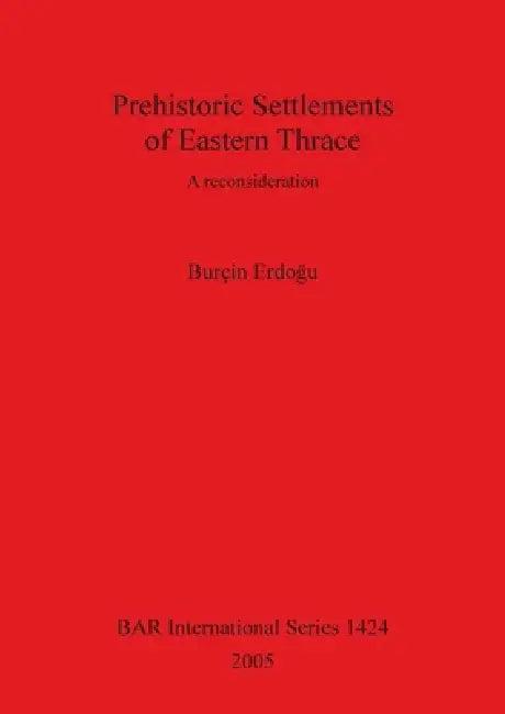 Prehistoric Settlements of Eastern Thrace (English, Burçin Erdogu)