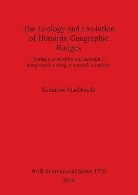 The Ecology and Evolution of Hominin Geographic Ranges (English, Katharine MacDonald)