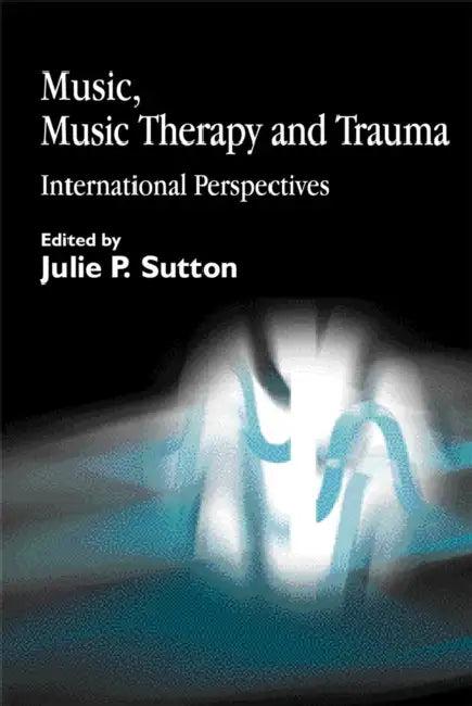 Music, Music Therapy and Trauma (English, Marieke P. Molenaar-Klumper | Julie Sutton)