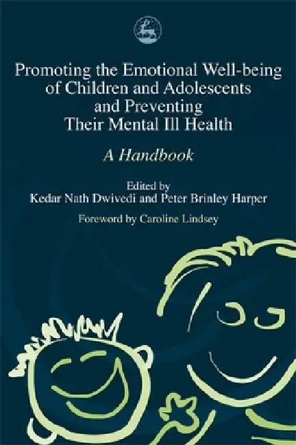 Promoting Emotional Well-Being of Children and Adolescents and Preventing Their Mental III Health (English, Kedar Nath Dwivedi | Peter Brinley Harper | Kedar Nath Dwivedi)