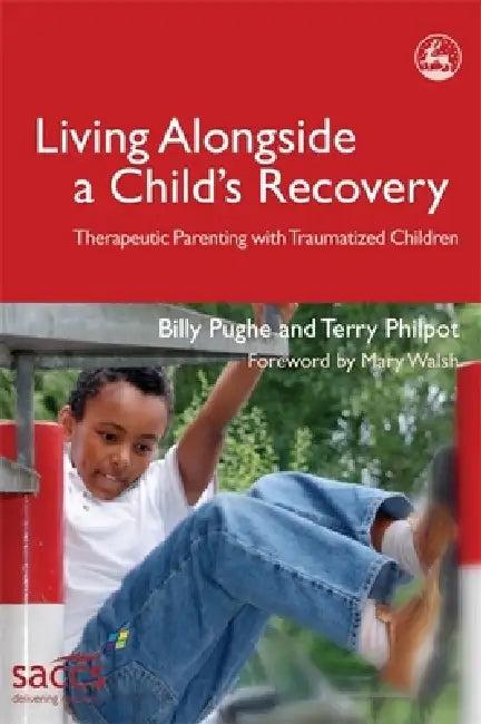 Living Alongside a Child's Recovery (English, Billy Pughe | Terry Philpot | Mary Walsh)