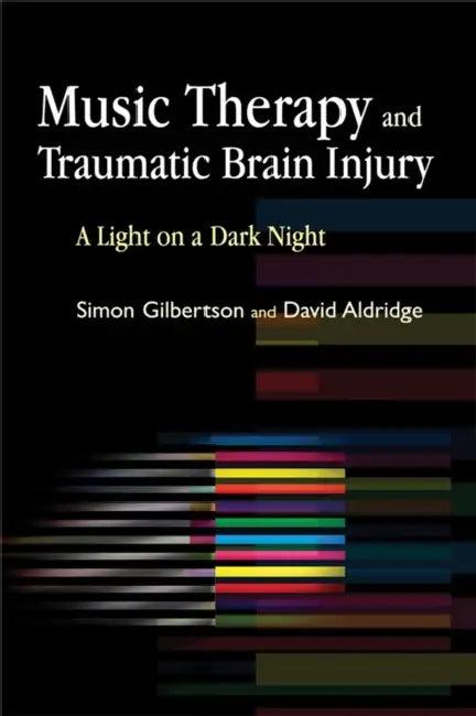 Music Therapy and Traumatic Brain Injury (English, Simon Gilbertson | David Aldridge)
