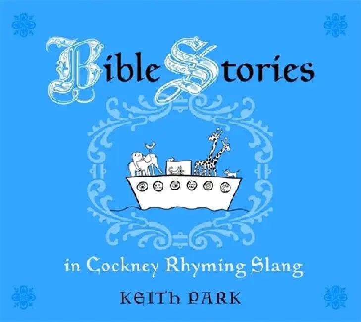 Bible Stories in Cockney Rhyming Slang (English, Keith Park)