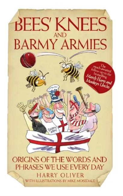 Bees Knees and Barmy Armies - Origins of the Words and Phrases we Use Every Day (English, Harry Oliver Oliver)