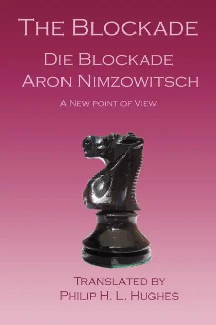 The Blockade (English, Aron Nimzowitsch | Philip H. L. Hughes)