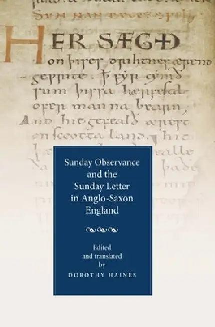 Sunday Observance and the Sunday Letter in Anglo-Saxon England (English, Dorothy Haines | Dorothy Haines)