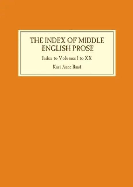 Index of Middle English Prose (English, Kari Anne Rand)