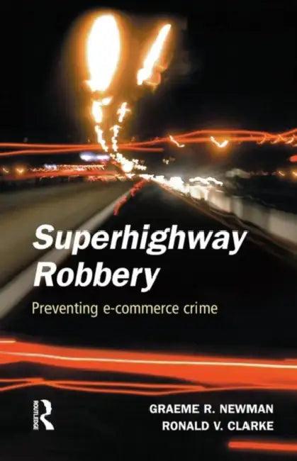Superhighway Robbery (English, Graeme R. Newman)