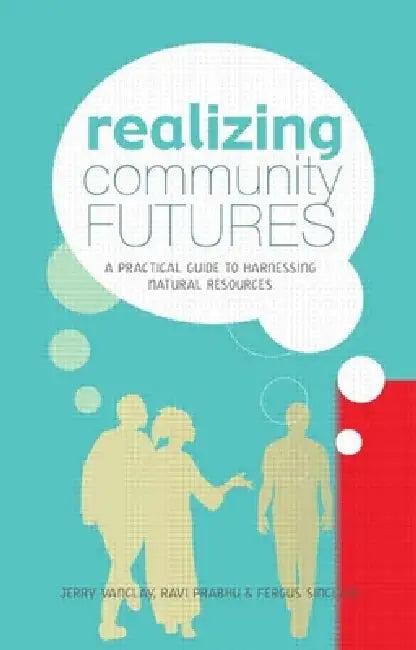 Realizing Community Futures (English, Jerry Vanclay | Ravi Prabhu | Fergus Sinclair)