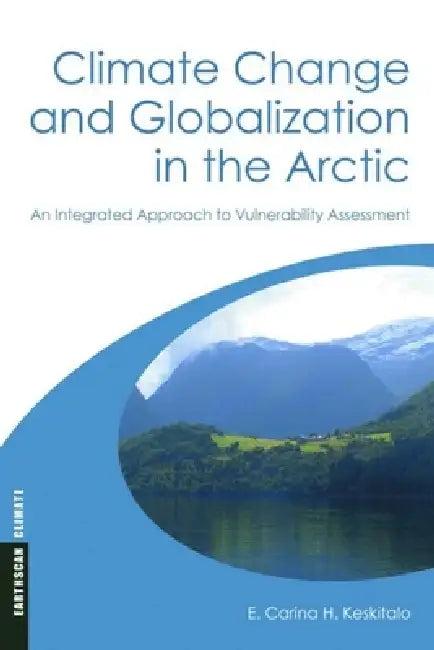 Climate Change and Globalization in the Arctic (English, E. Carina H. Keskitalo)