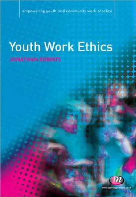 Youth Work Ethics (English, Jonathan Roberts)