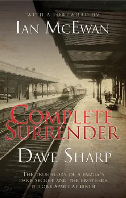 Complete Surrender - The True Story of a Family's Dark Secret and the Brothers it Tore Apart at Birt (English, Dave Sharp)