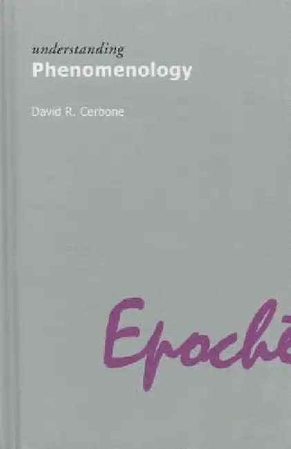 Understanding Phenomenology (English, David R. Cerbone)