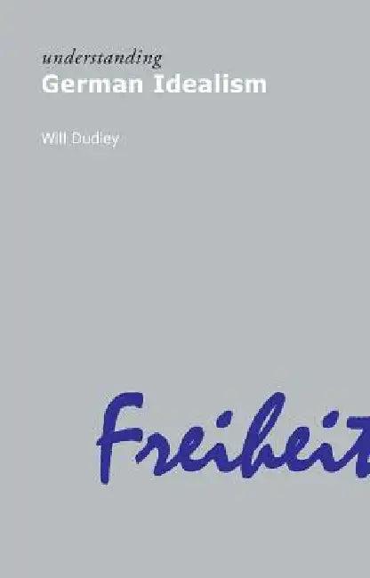 Understanding German Idealism (English, Dudley Will)