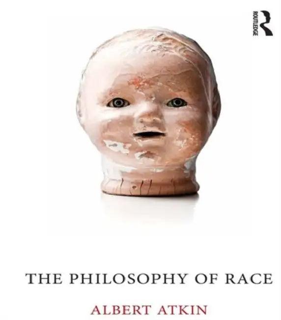 The Philosophy of Race (English, Albert Atkin)