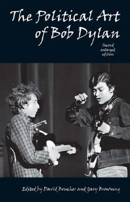 Political Art of Bob Dylan (Revised, Expanded, Enlarged) (English, David Boucher | Gary Browning)