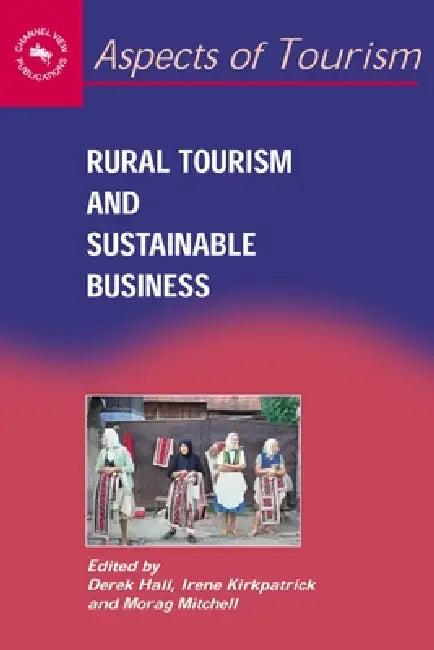 Rural Tourism and Sustaninable Business (English, Derek Hall | Irene Kirkpatrick | Morag Mitchell)