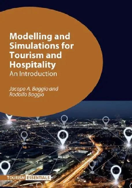 Modelling and Simulations for Tourism and Hospitality (English, Jacopo A. Baggio | Rodolfo Baggio)