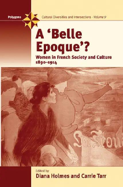 A Belle Epoque? (English, Diana Holmes | Carrie Tarr)