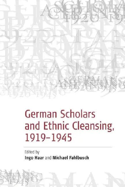German Scholars and Ethnic Cleansing, 1919-1945 (English, Michael Fahlbusch | Ingo Haar)