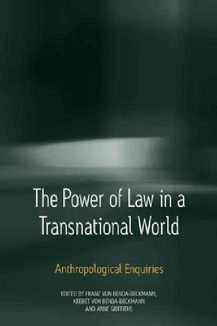 The Power of Law in a Transnational World (English, Keebet Von Benda-Beckmann | Franz Von Benda-Beckmann | Anne Griffiths)
