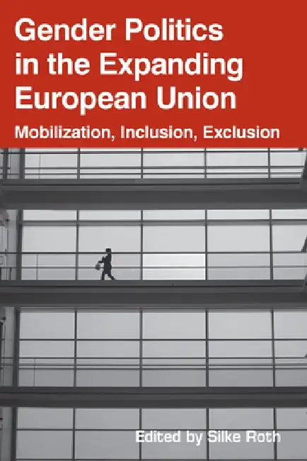 Gender Politics in the Expanding European Union (English, Silke Roth)