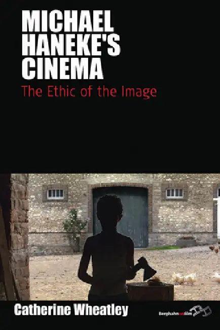 Michael Haneke's Cinema (English, Catherine Wheatley)