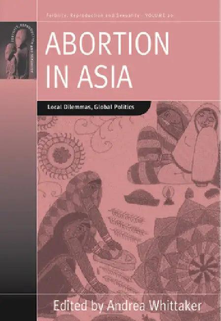 Abortion in Asia (English, Andrea Whittaker)