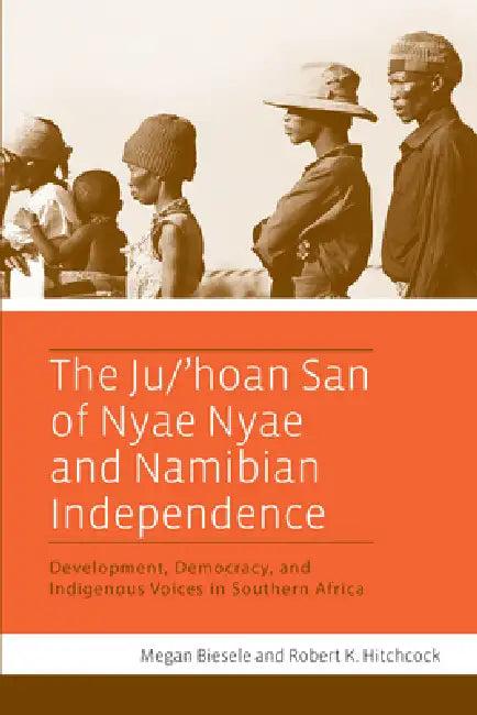 The Ju/'Hoan San of Nyae Nyae and Namibian Independence (English, Megan Biesele | Robert K. Hitchcock)