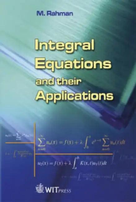 Integral Equations and Their Applications (English, M. Rahman)