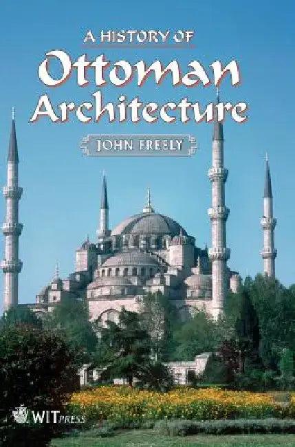 A History of Ottoman Architecture (English, John Freely)