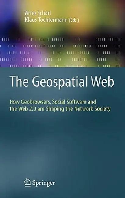 The Geospatial Web (English, Arno Scharl | Klaus Tochtermann)