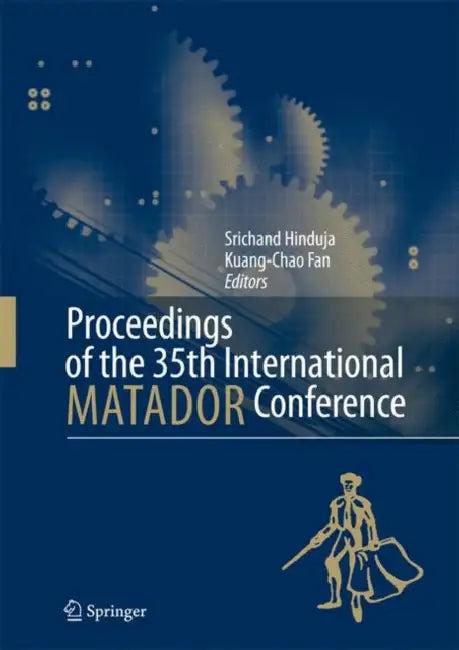 Proceedings of the 35th International MATADOR Conference (English, Srichand Hinduja | Kuang-Chao Fan)