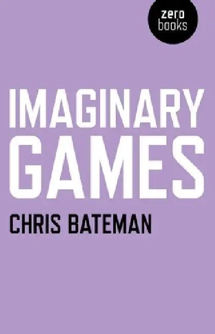 Imaginary Games (English, Chris Bateman)