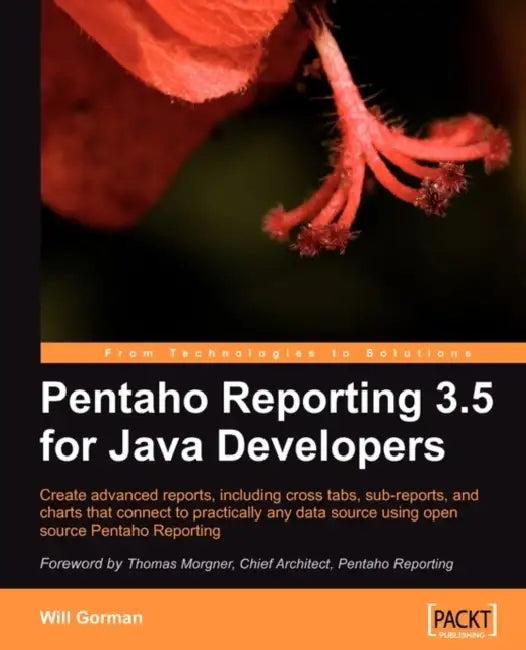 Pentaho Reporting 3.5 for Java Developers (English, Will Gorman)