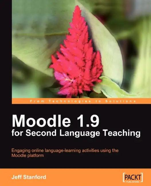 Moodle 1.9 for Second Language Teaching (English, Jeff Stanford)