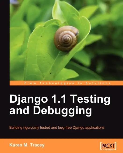 Django 1.1 Testing and Debugging (English, Karen M. Tracey)