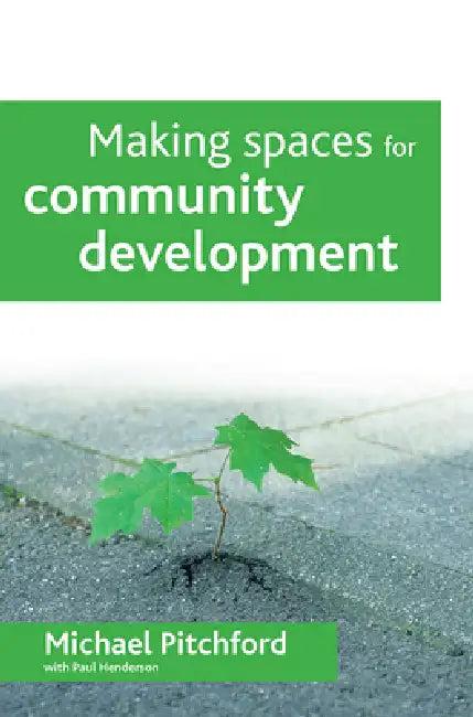 Making Spaces for Community Development (English, Michael Pitchford | Paul Henderson)