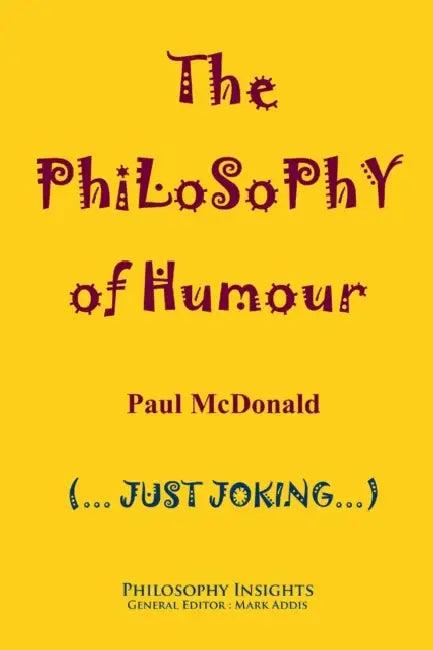 The Philosophy of Humour (English, Paul McDonald)